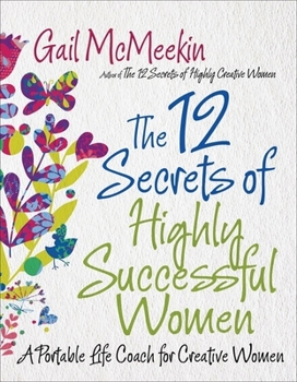 Paperback 12 Secrets of Highly Successful Women: A Portable Life Coach for Creative Women Book