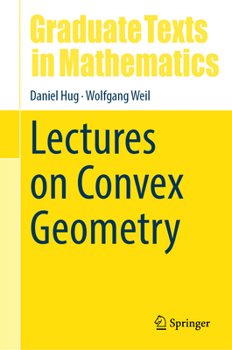 Lectures on Convex Geometry - Book #286 of the Graduate Texts in Mathematics