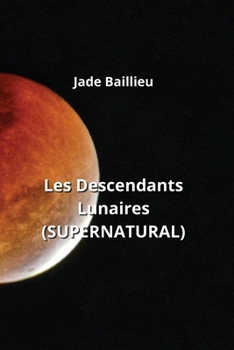 Paperback Les Descendants Lunaires (SUPERNATURAL) [French] Book