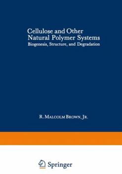 Paperback Cellulose and Other Natural Polymer Systems: Biogenesis, Structure, and Degradation Book