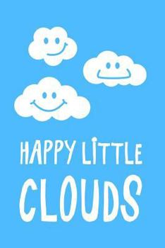 Paperback Happy Little Clouds: Smiling Cloud Notebook Book