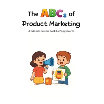 The ABCs of Product Marketing (Cribside Careers)