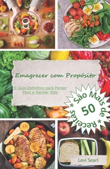 Paperback Emagrecer com Propósito: O Guia Definitivo para Perder Peso e Ganhar Vida [Portuguese] Book