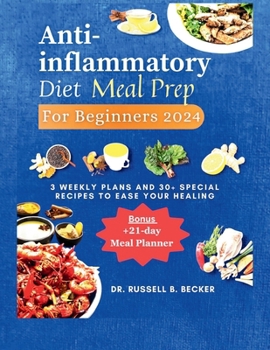 Paperback Anti-inflammatory Diet Meal Prep for Beginners 2024: 3 Weekly Plans and 30+ Special Recipes to Ease Your Healing +21-days Meal Planner Book