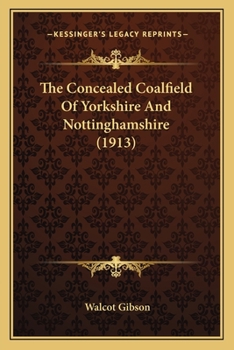 Paperback The Concealed Coalfield Of Yorkshire And Nottinghamshire (1913) Book