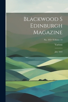 Paperback Blackwood s Edinburgh Magazine: July 1843; Volume 54; No. 333 Book