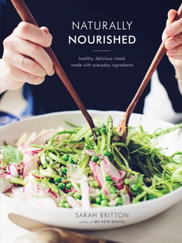 Hardcover Naturally Nourished Cookbook: Healthy, Delicious Meals Made with Everyday Ingredients Book