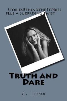 Paperback Truth and Dare: Stories Behind the Stories plus a Surprising Truth or Dare Twist Book