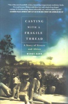 Hardcover Casting with a Fragile Thread: A Story of Sisters and Africa Book