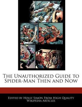 Paperback The Unauthorized Guide to Spider-Man Then and Now Book