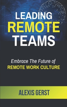 Paperback Leading Remote Teams: Embrace the Future of Remote Work Culture Book