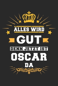 Alles wird gut denn jetzt ist Oscar da: Notizbuch gepunktet DIN A5 - 120 Seiten f�r Notizen, Zeichnungen, Formeln Organizer Schreibheft Planer Tagebuch