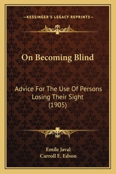 Paperback On Becoming Blind: Advice For The Use Of Persons Losing Their Sight (1905) Book