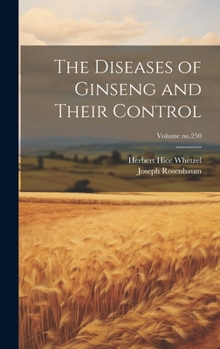The Diseases of Ginseng and Their Control; Volume no.250