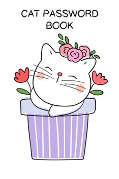 Paperback Cat Password Book: An Organizer for All Your Passwords for Username & Password - 6"x9" - 106 Pages ( Cat Password Book For Gifts) Book