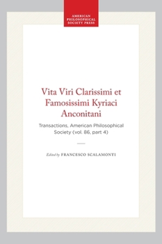 Hardcover Vita Viri Clarissimi Et Famosissimi Kyriaci Anconitani: Transactions, American Philosophical Society (Vol. 86, Part 4) Book