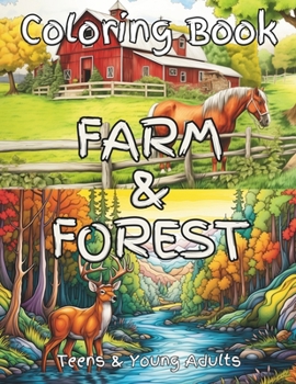 Farm & Forest Coloring Book: A detailed book of domestic and wild animals that illustrate natural habitats and provide hours of coloring fun for all ... deer, duck, eagle and other exciting animals.