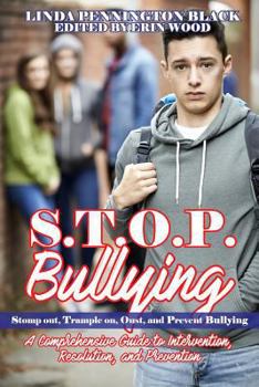 Paperback S.T.O.P. Bullying (Stomp out, Trample on, Oust, and Prevent Bullying): HANDBOOK A Compresensive Guide to Intervention, Resolution, and Prevention Book