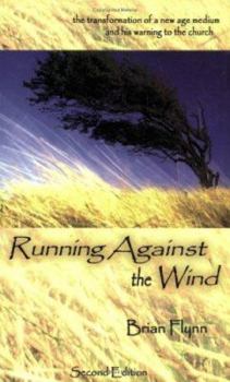 Paperback Running Against the Wind: The Transformation of a New Age Medium and His Warning to the Church Book