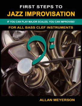 First Steps to Jazz Improvisation - For All Bass Clef Instruments