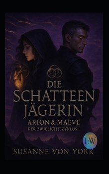 Paperback Die Schattenjägerin - Arion & Maeve - Der Zwielicht-Zyklus 1 [German] Book