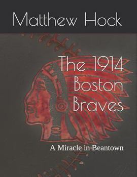 Paperback The 1914 Boston Braves: A Miracle in Beantown Book