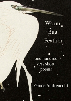 Paperback Worm Bug Feather: One Hundred Very Short Poems Book