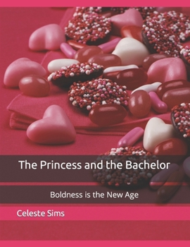 Paperback The Princess and the Bachelor: Boldness is the New Age Book