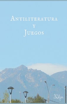 Paperback Antiliteratura y juegos [Spanish] Book