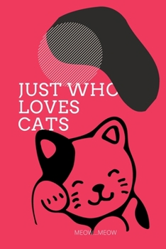 Just Who Loves Cat Birthday Girl new year gift: Lined Notebook / Journal Gift , 120 pages , Gift , Soft Cover , Matte finish