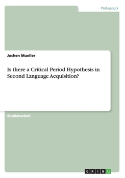 Paperback Is there a Critical Period Hypothesis in Second Language Acquisition? [German] Book
