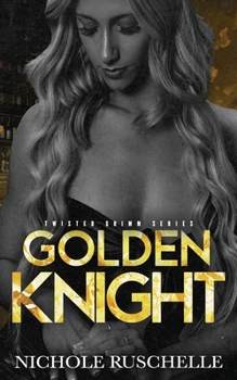 Golden Knight (Twisted Grimm Series)