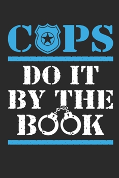 Cops Do It By The Book: Police Officer Journal, Blank Paperback Notebook to Write In, Law Enforcement Officer or Cop Gift, 150 pages, college ruled