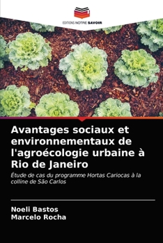 Avantages sociaux et environnementaux de l'agroécologie urbaine à Rio de Janeiro: Étude de cas du programme Hortas Cariocas à la colline de São Carlos