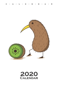 Kiwi bird with a sliced Kiwi fruit Calendar 2020: Annual Calendar for animal friends, who love the flightless kiwi bird from New Zealand
