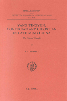 Yang Tingyun, Confucian and Christian in Late Ming China: His Life and Thought (Sinica Ledensia, Vol 19) (Sinica Ledensia, Vol 19) - Book #19 of the Sinica Leidensia