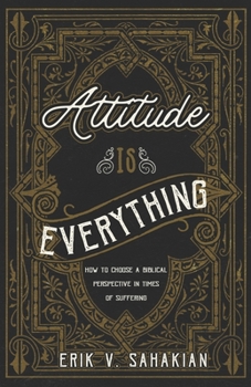 Paperback Attitude Is Everything: How to Choose a Biblical Perspective in Times of Suffering Book