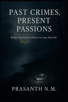 Past Crimes, Present Passions: Some Mysteries Refuse to Stay Buried.
