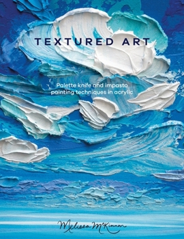 Paperback Textured Art: Palette Knife and Impasto Painting Techniques in Acrylic Book