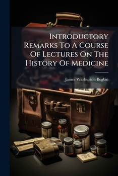 Paperback Introductory Remarks To A Course Of Lectures On The History Of Medicine Book