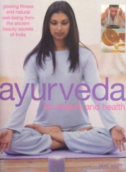 Paperback Ayurveda for Beauty and Health: Glowing Fitness and Natural Well-Being from the Ancient Beauty Secrets of India Book