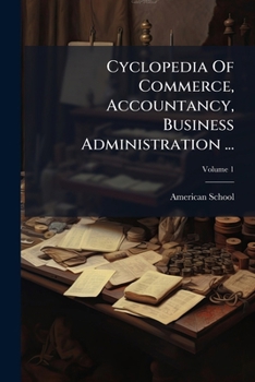 Paperback Cyclopedia Of Commerce, Accountancy, Business Administration ...; Volume 1 Book