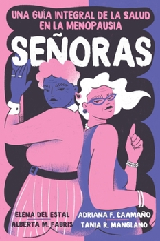 Menopause / Señoras (Spanish Edition): Una Guía Integral de la Salud En La Menopausia