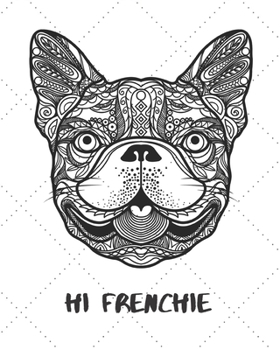 Paperback Hi Frenchie: Dot Grid Journal. Adorable French Bulldog Notebook with Dotted Pages for Journaling, Sketching, Doodling, Project Plan Book