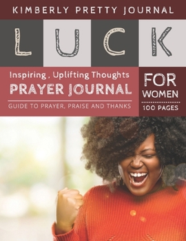 Luck Prayer Journal for Women: 31 day prayer journal for women | Happy Women Cover Guide to prayer , praise and thanks for Women 100 pages | Good Luck ... Perfect Gifts (Lucky Journal For Women)