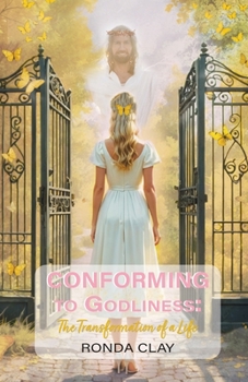 Paperback Conforming to Godliness: The Transformation of a Life Book