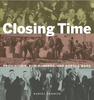 Hardcover Closing Time: Prohibition, Rum-Runners and Border Wars Book