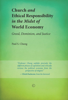 Paperback Church and Ethical Responsibility in the Midst of World Economy: Greed, Dominion, and Justice Book