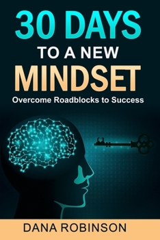 Paperback 30 Days To A New Mindset: Overcome Roadblocks To Success Book