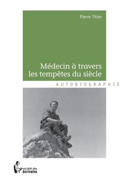 Paperback Médecin à travers les tempêtes du siècle [French] Book